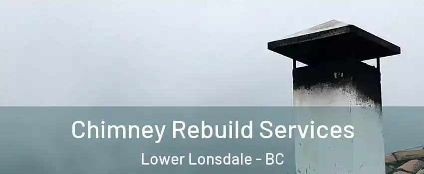  Chimney Rebuild Services Lower Lonsdale - BC