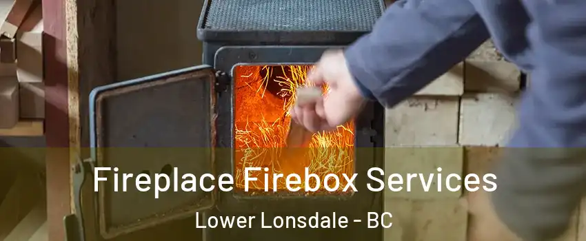  Fireplace Firebox Services Lower Lonsdale - BC