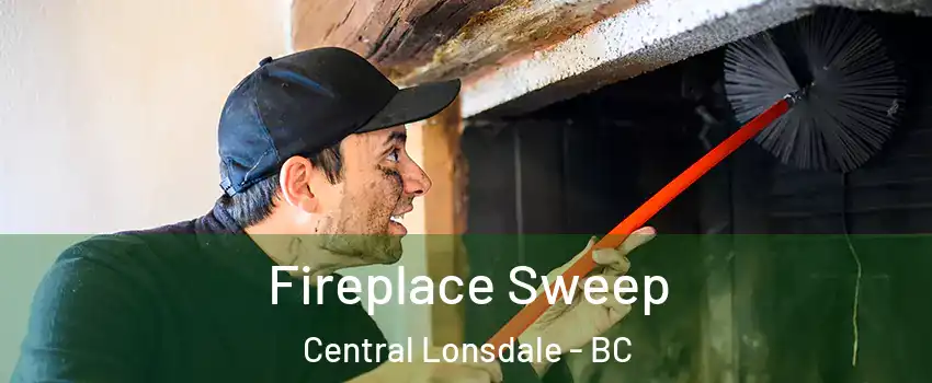  Fireplace Sweep Central Lonsdale - BC