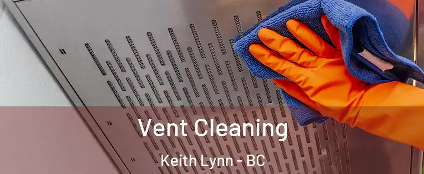  Vent Cleaning Keith Lynn - BC